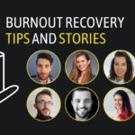 9 Burnout Recovery Tips and Stories